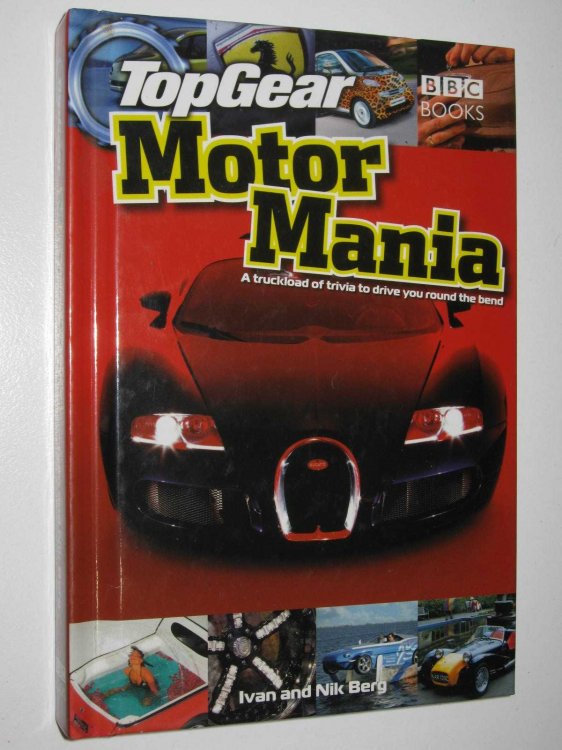 Top Gear Motor Mania : A Truckload of Trivia to Drive You Round the Bend