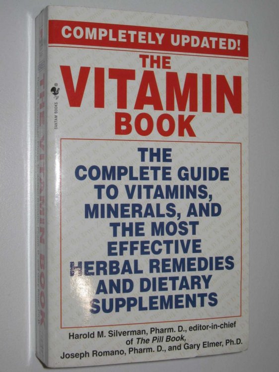 The Vitamin Book : The Complete Guide to Vitamins, Minerals, and the Most Effective Herbal Remedies and Dietary Supplements