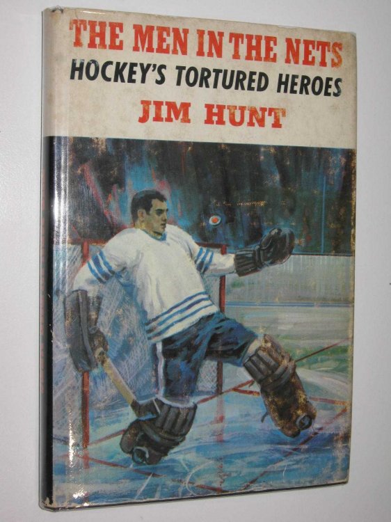 The Men in the Nets : Hockey's Tortured Heroes