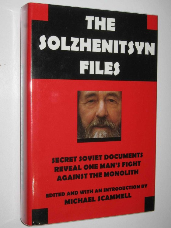 The Solzhenitsyn Files : Secret Soviet Documents Reveal One Man's Fight Against the Monolith