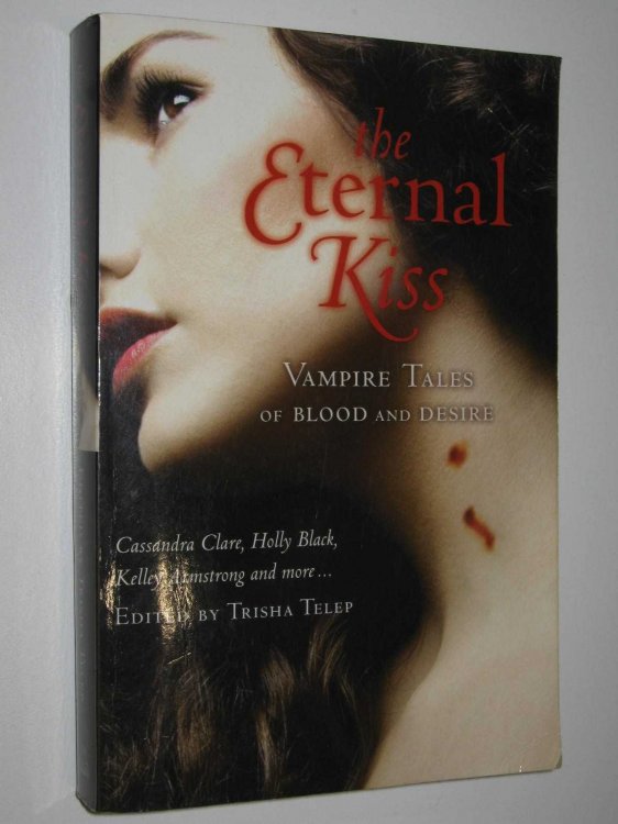 The Enternal Kiss : Vampire Tales of Blood and Desire