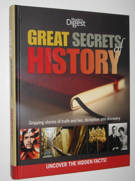 Great Secrets of History : Gripping Stories of Truth and Lies, Deception and Discovery
