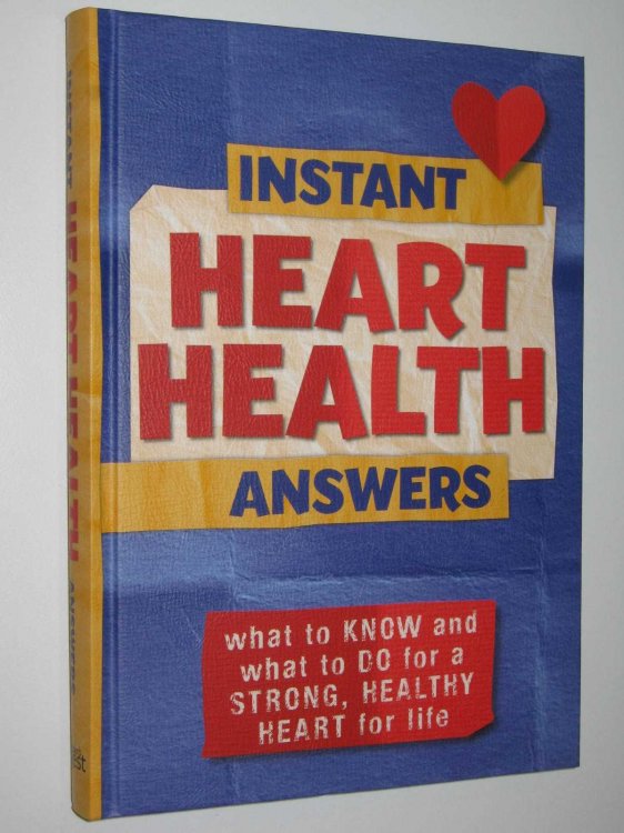 Instant Heart Health Answers : Ways to Build a Long and Healthy Life
