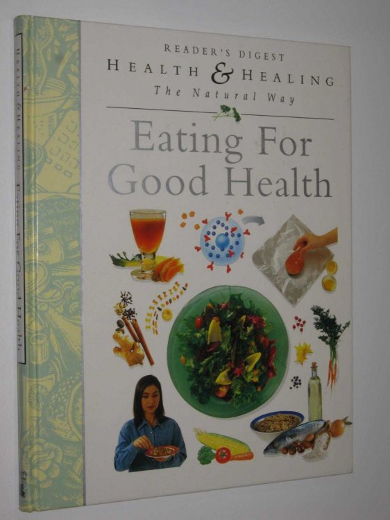 Eating for Good Health : Health and Healing the Natural Way