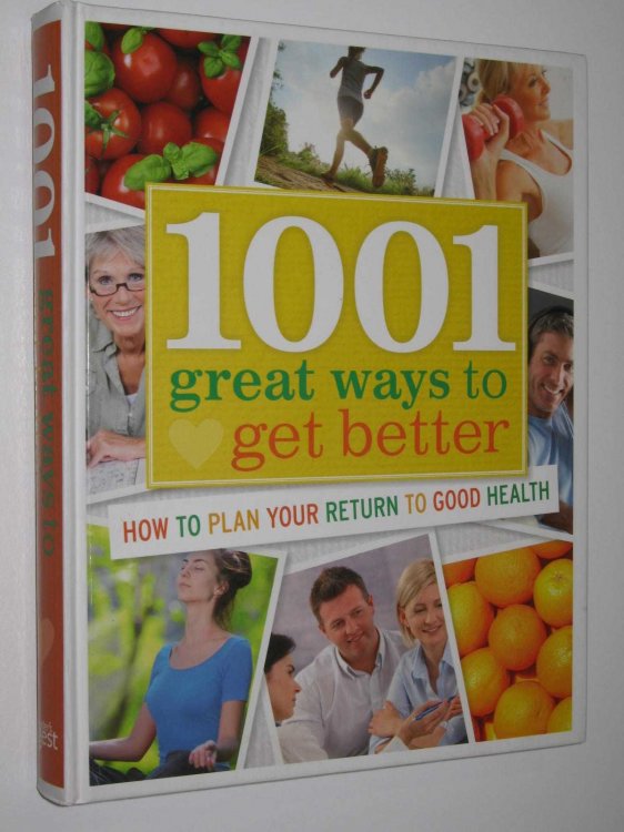 1001 Great Ways to Get Better : How to Plan Your Return to Good Health