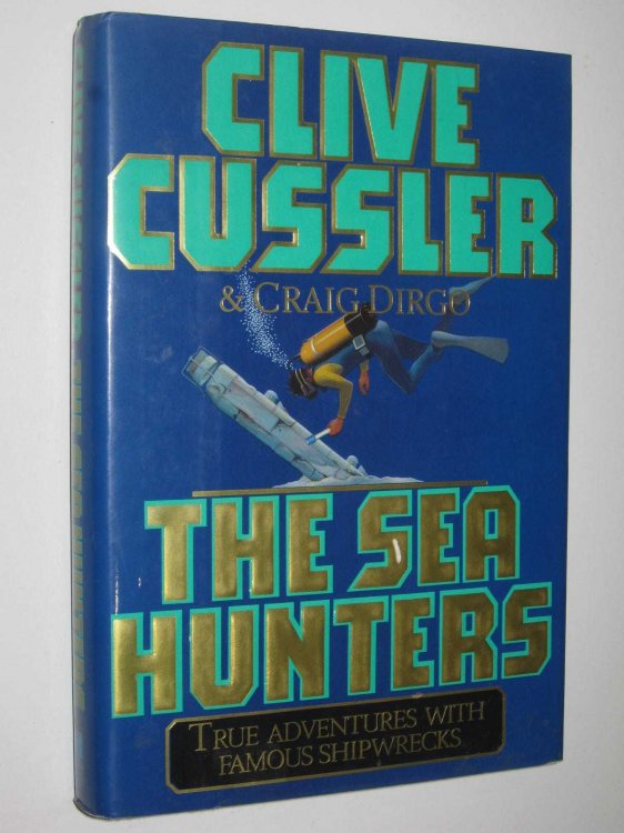 The Sea Hunters : True Adventures With Famous Shipwrecks