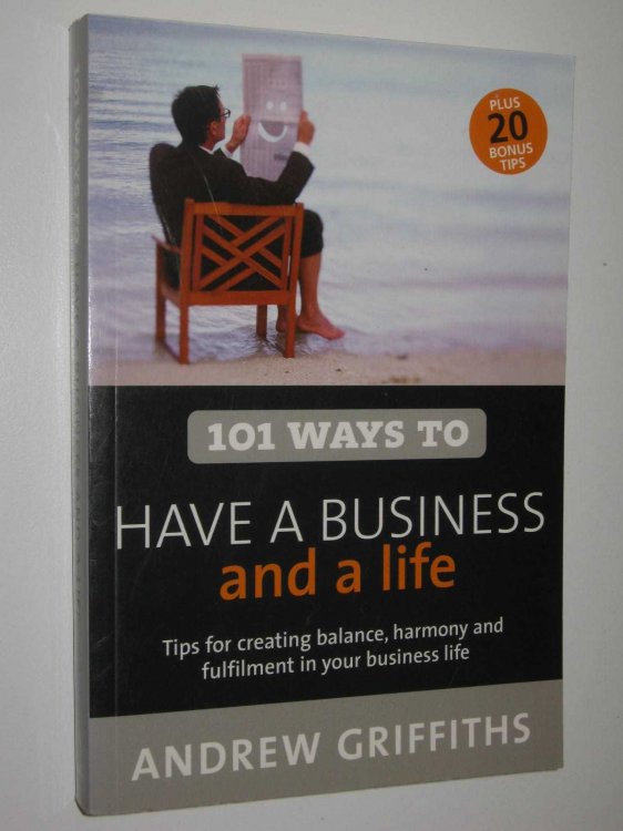 101 Ways to Have a Business and a Life