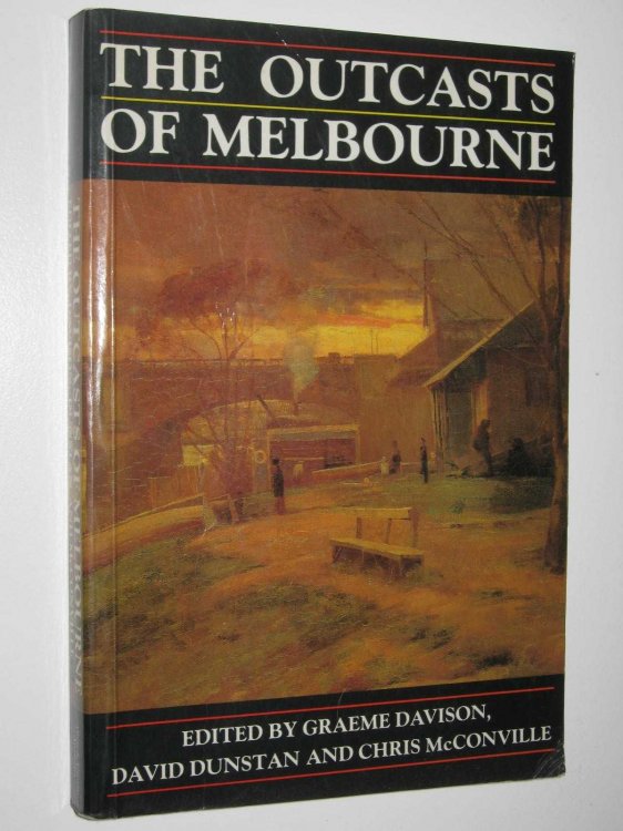The Outcasts of Melbourne : Essays in social history
