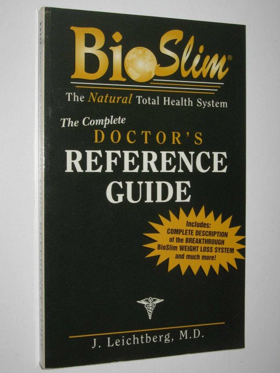 BioSlim the Natural Total Health System : The Complete Doctor's Reference Guide