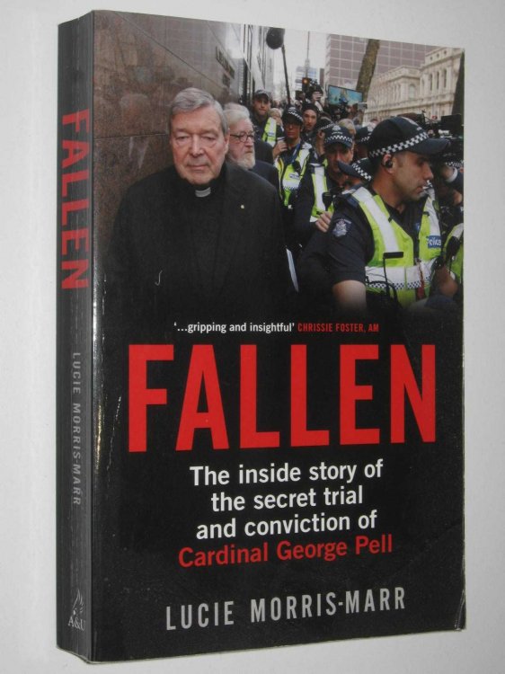 Fallen : The Inside Story of the Secret Trial and Conviction of Cardinal George Pell