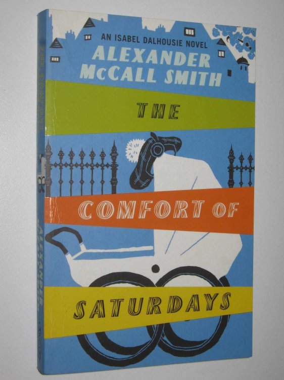 The Comfort Of Saturdays - Isabel Dalhousie Series #5