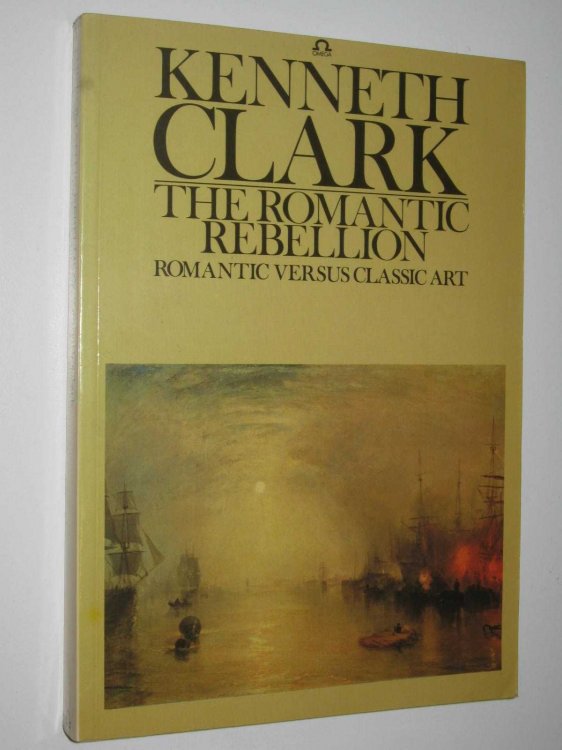 The Romantic Rebellion : Romantic Versus Classic Art