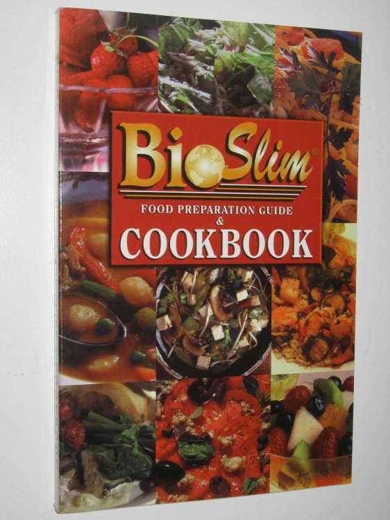BioSlim Food Preparation Guide and Cookbook : The Complete Doctor's Reference Guide