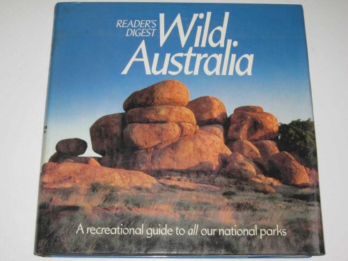 Wild Australia : A Recreational Guide to All Our National Parks