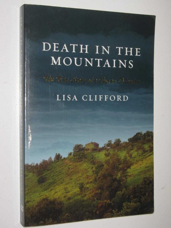 Death In The Mountains : True Story of a Tuscan Murder
