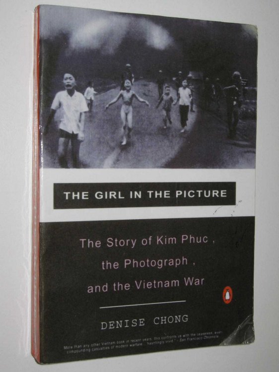 The Girl In The Picture : Story of Kim Phuc, the Photograph and the Vietnam War