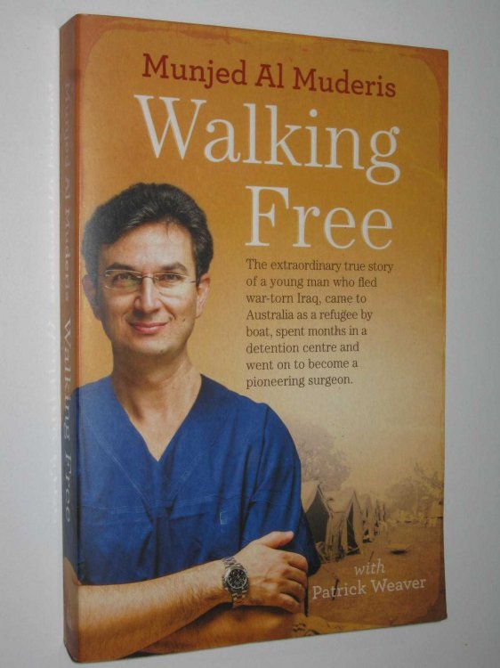 Walking Free : The Extraordinary True Story of a Young Man Who Fled War-Torn Iraq, Came to Australia as a Refugee by Boat, Spent Months in a Detention Centre and Went on to Become a Pioneering Surgeon