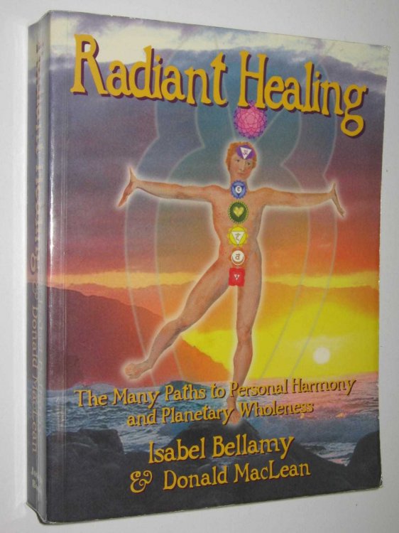 Radiant Healing : The Many Paths to Personal Harmony and Planetary Wholenes