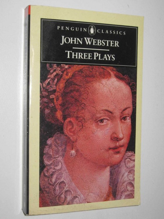 Three Plays : The White Devil + The Duchess of Malfi + The Devil's Law Case