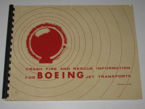 Crash Fire and Rescue Information for Boeing Jet Transports : Document D6-7829