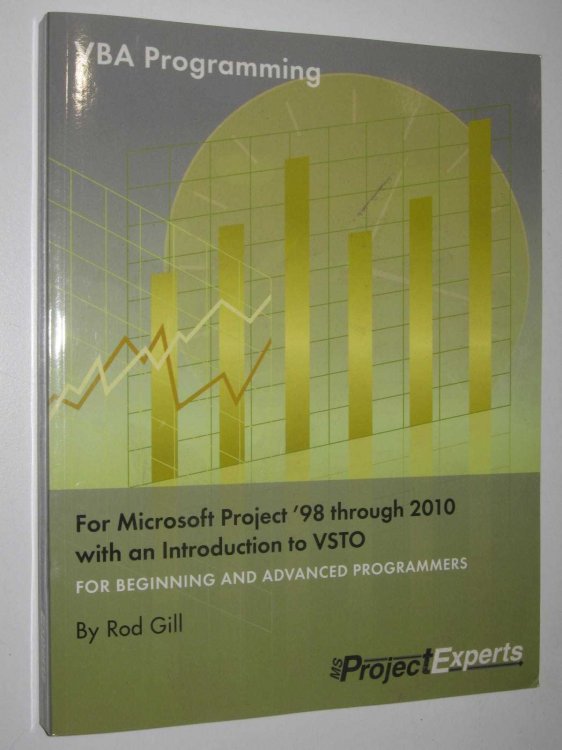 VBA Programming for Microsoft Project '98 Through 2010 with an Introduction to VSTO