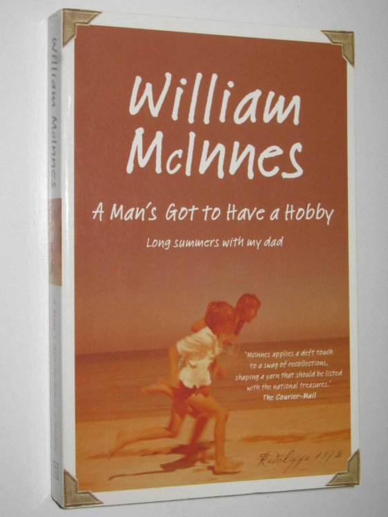A Man's Got to Have a Hobby : Long Summers With My Dad