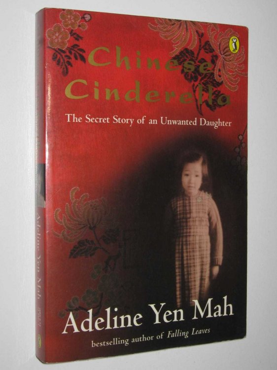 Chinese Cinderella : The Secret Story of an Unwanted Daughter