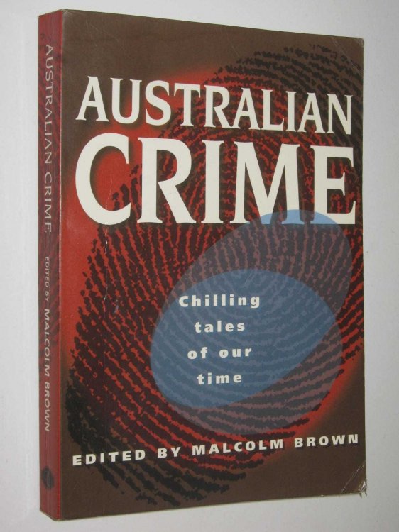 Australian Crime : Chilling Tales of Our Time