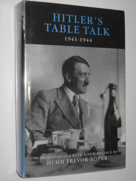 Hitler's Table Talk 1941-1944 : Hi Private Conversations