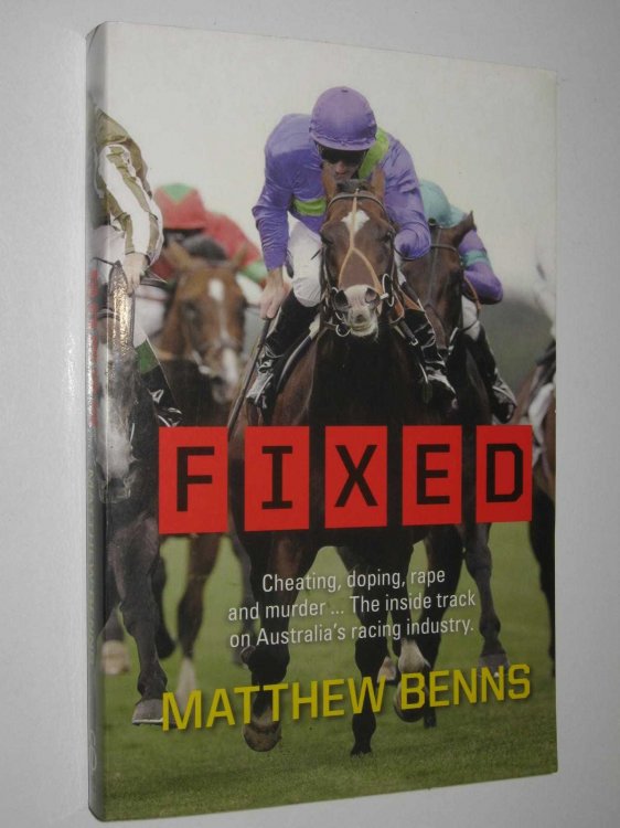 Fixed : Cheating, Doping, Rape and Murder. the Inside Track on Australia's Racing Industry