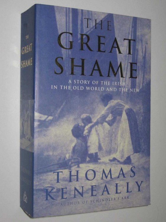 The Great Shame : A Story of the Irish in the Old World and the New