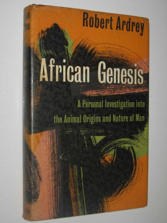African Genesis : A Personal Investigation into the Animal Origins and Nature of Man