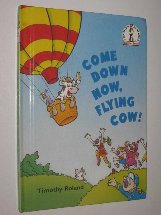Come Down Now, Flying Cow! - Beginner Books