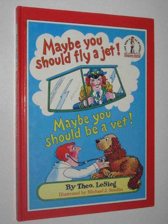 Maybe You Should Fly a Jet! Maybe You Should be a Vet! - Beginner Books #B-67