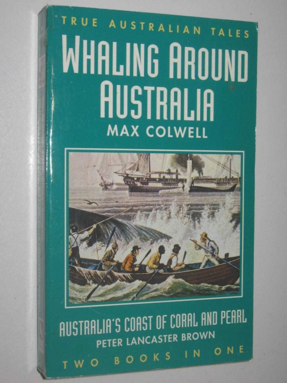 Whaling Around Australia + Australia's Coast of Coral and Pearl - True Australian Tales