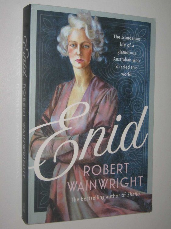 Enid : The Scandalous Life Of A Glamorous Australian Who Dazzled The World