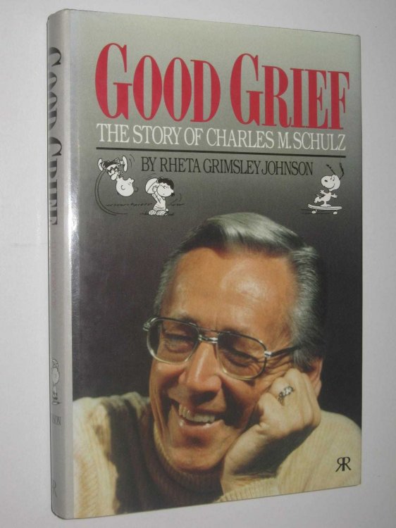 Good Grief : The Story of Charles M. Schulz