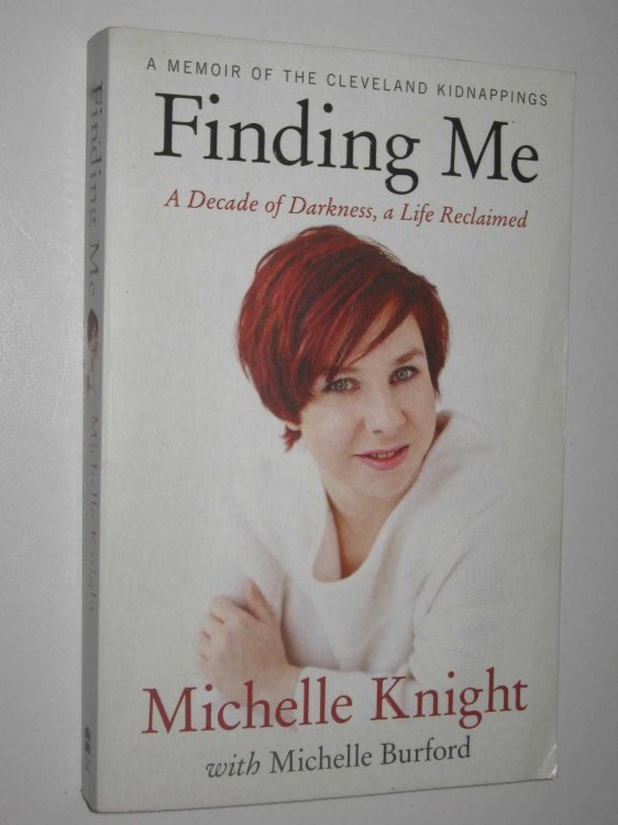 Finding Me: A Decade of Darkness, a Life Reclaimed : A Memoir of the Cleveland Kidnappings
