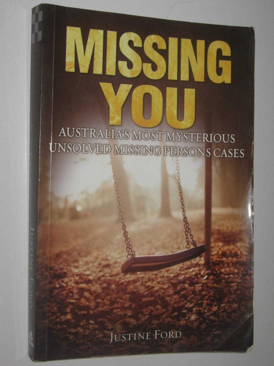 Missing You : Australia's Most Mysterious Unsolved Missing Persons Cases