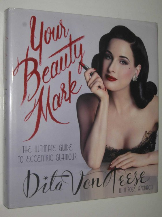 Your Beauty Mark : The Ultimate Guide to Eccentric Glamour