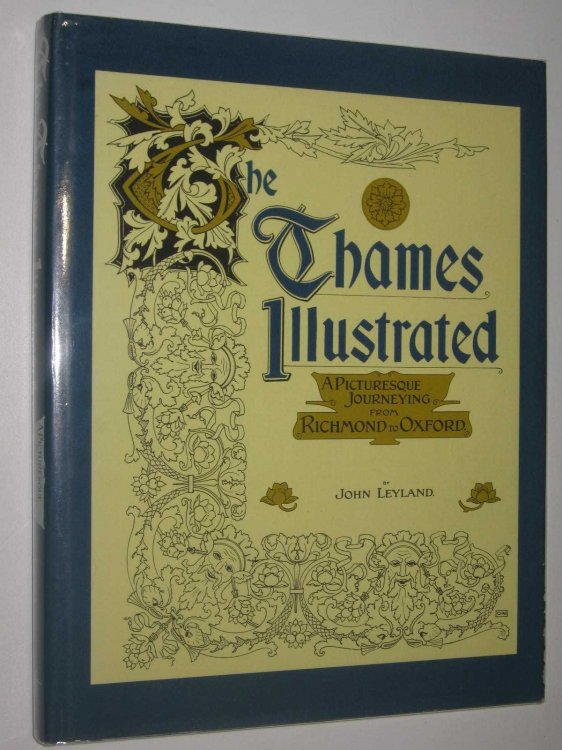 Thames Illustrated : A Picturesque Journeying from Richmond to Oxford