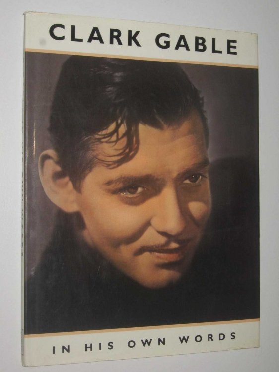 Clark Gable in His Own Words