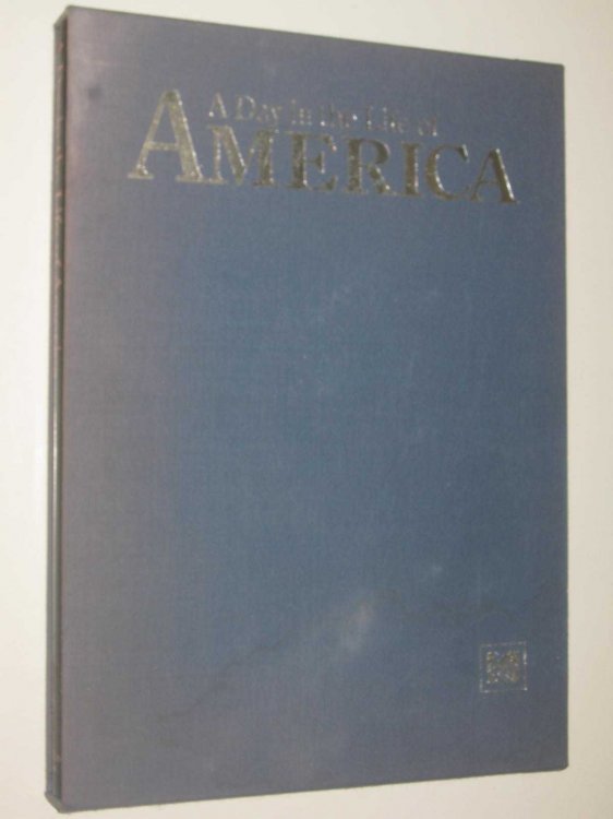 A Day in the Life of America : Photographed by 200 of the World's Leading Photo Journalists on One Day, May 2, 1986