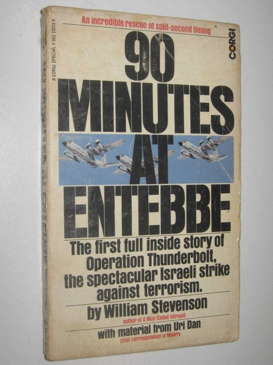 90 Minutes at Entebbe : The First Full Inside Story of Operation Thunderbolt, the Spectacular Israeli Strike Against Terrorism