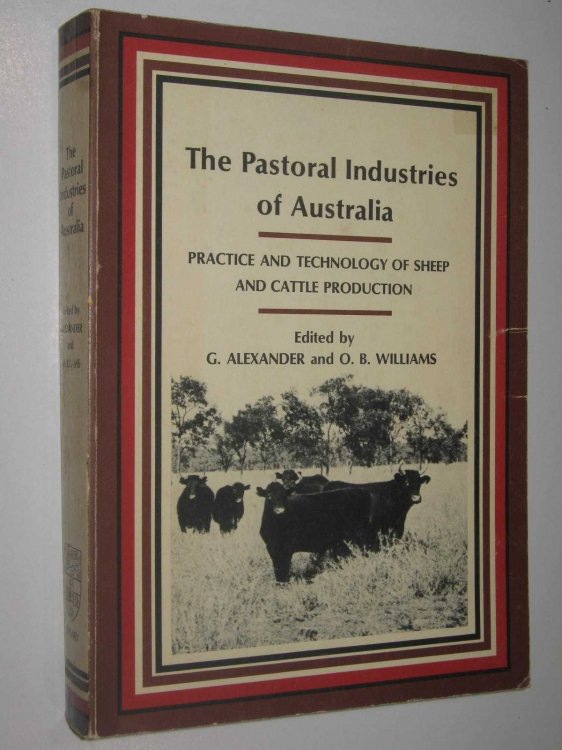 The Pastoral Industries of Australia : Practice and Technology of Sheep and Cattle Production