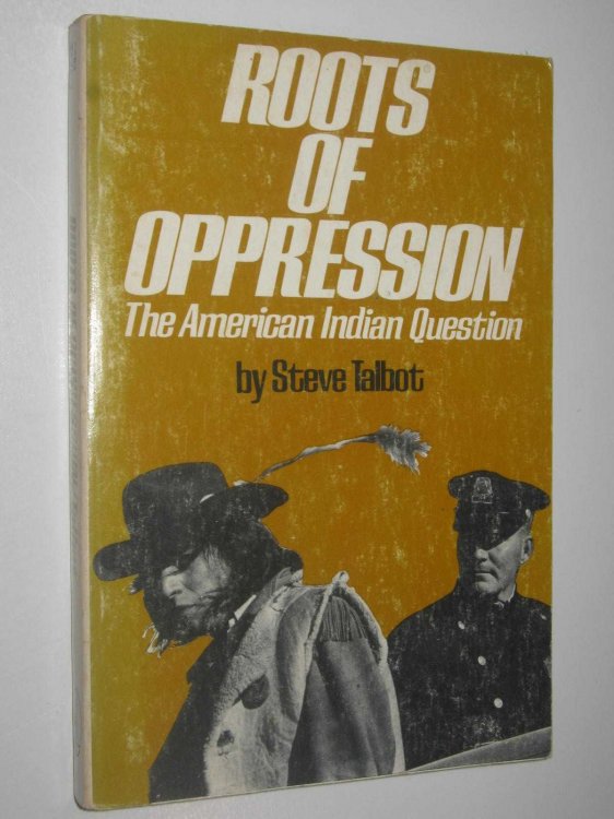 Roots of Oppression : The American Indian Question