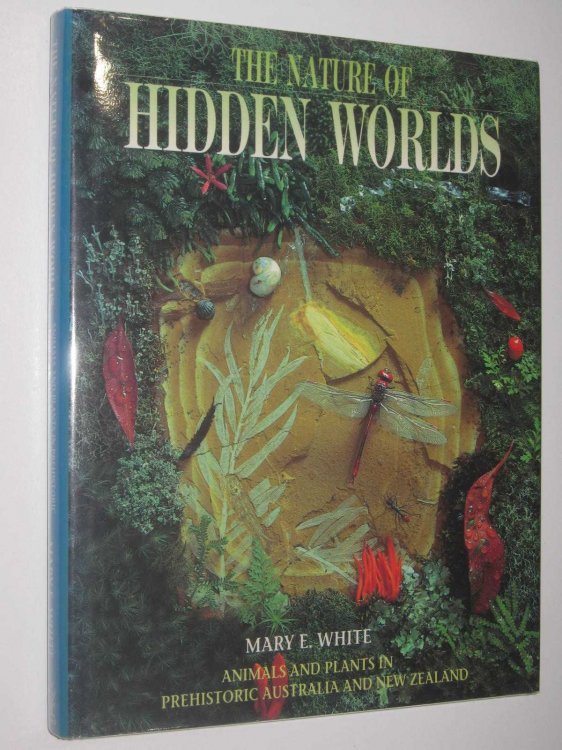 The Nature of Hidden Worlds : Animals And Plants In Prehistoric Australia And New Zealand.