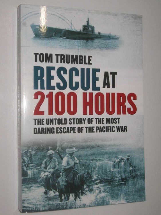 Rescue At 2100 Hours : The Untold Story Of The Most Daring Escape Of The Pacific War