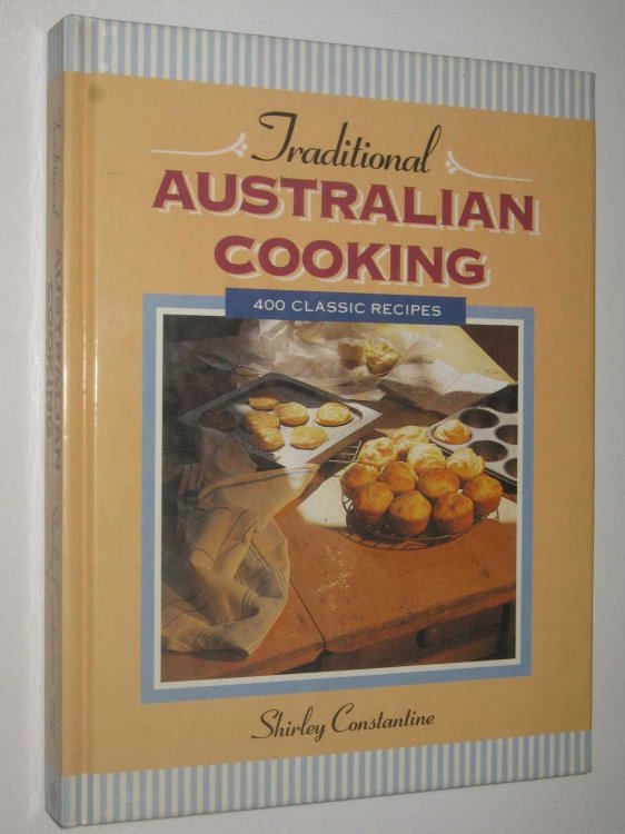 Traditional Australian Cooking : 400 Classic Recipes