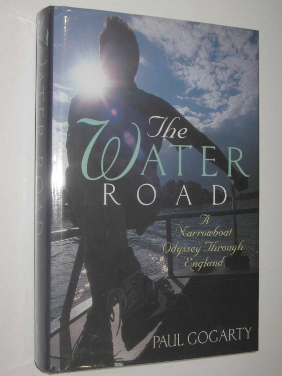The Water Road : A Narrowboat Odyssey Through England